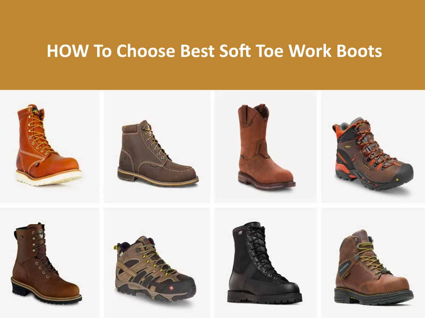 Find Out How You Can Choose The Best Soft Toe Work Boots To Buy Online